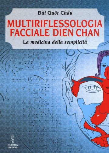 Multiriflessologia facciale Dien Chan. La medicina della semplicit&agrave;