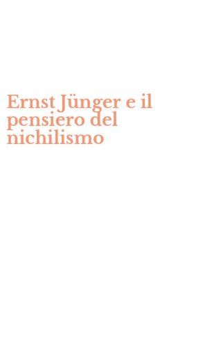 Ernst J&uuml;nger e il pensiero del nichilismo