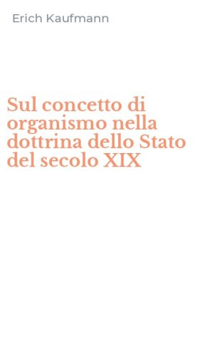 Sul concetto di organismo nella dottrina dello Stato del secolo XIX