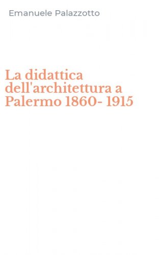 La didattica dell'architettura a Palermo 1860-1915