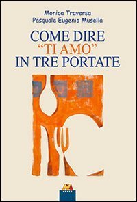 Come dire &laquo;ti amo&raquo; in tre portate
