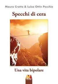 Specchi di cera. Una vita bipolare