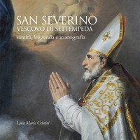 San Severino vescovo di Settempeda. Santit&agrave;, leggenda e iconografia