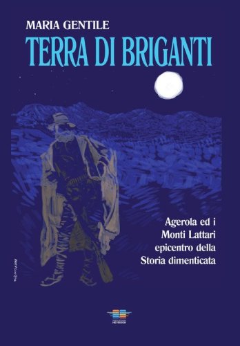 Terra di briganti. Agerola ed i Monti Lattari epicentro della storia dimenticata