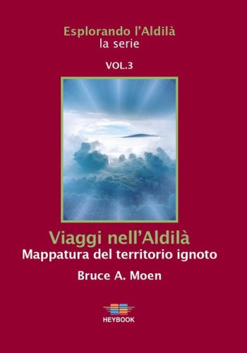 Viaggi nell'Aldil&agrave;. Mappatura del territorio ignoto. Esplorando l'Aldil&agrave;