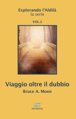 Viaggio oltre il dubbio. Esplorando l'Aldil&agrave;