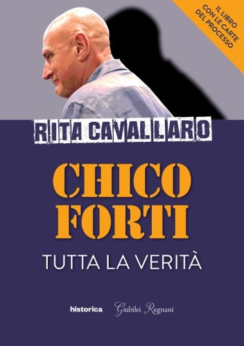 Chico Forti. Tutta la verit&agrave;