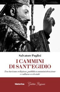 I cammini di Sant'Egidio. Tra turismo religioso, pubblica amministrazione e cultura ecclesiale
