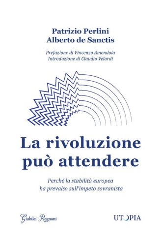 La rivoluzione pu&ograve; attendere