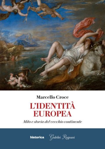 L'identit&agrave; europea. Mito e storia del vecchio continente