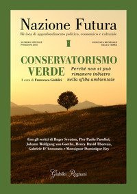 Nazione futura. Rivista di approfondimento politico, economico e culturale. Numero speciale Primavera 2021: Conservatorismo verde. Perch&eacute; non si pu&ograve; rimanere indietro nella sfida ambientale