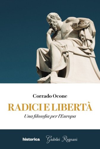 Radici e libert&agrave;. Una filosofia per l'Europa