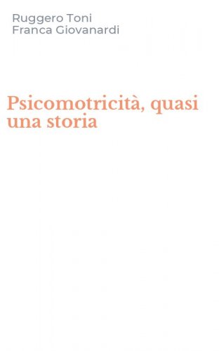 Psicomotricit&agrave;, quasi una storia