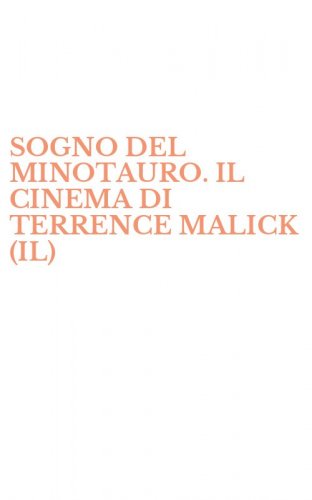 SOGNO DEL MINOTAURO. IL CINEMA DI TERRENCE MALICK (IL)
