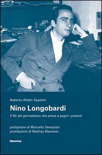 Nino Longobardi. Il re del giornalismo che prese a pugni i potenti