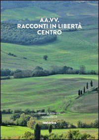 Racconti in libert&agrave;. Centro