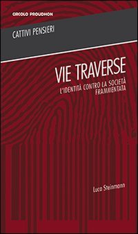Vie traverse. L'identit&agrave; contro la societ&agrave; frammentata