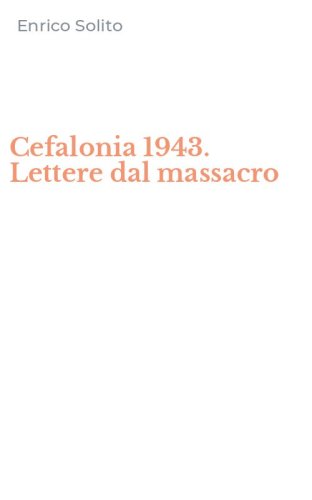 Cefalonia 1943. Lettere dal massacro