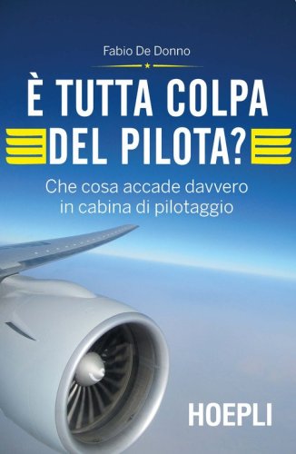 &Egrave; tutta colpa del pilota? Che cosa accade davvero in cabina di pilotaggio