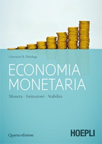 Economia monetaria. Moneta, istituzioni, stabilit&agrave;