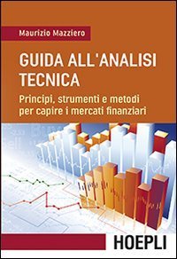 Guida all'analisi tecnica. Principi, strumenti e metodi per capire i mercati finanziari - FINANZIARI