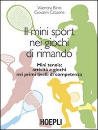 Il mini sport nei giochi di rimando. Mini tennis: attivit&agrave; e giochi nei primi livelli di competenza - LIVELLI DI COMPETENZA (IL)