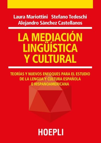 La mediaci&oacute;n ling&uuml;&iacute;stica y cultural. Teor&iacute;as y nuevos enfoques para el estudio de la lengua y cultura espa&ntilde;ola e hispanoamericana
