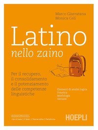Latino nello zaino. Per il recupero, il consolidamento e il potenziamento delle competenze linguistiche. Per le Scuole superiori