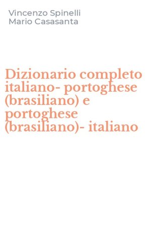 Dizionario completo italiano-portoghese (brasiliano) e portoghese (brasiliano)-italiano