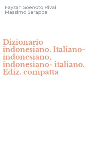Dizionario indonesiano. Italiano-indonesiano, indonesiano-italiano. Ediz. compatta