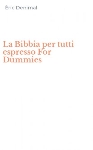 La Bibbia per tutti espresso For Dummies