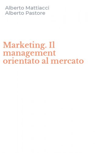 Marketing. Il management orientato al mercato