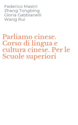 Parliamo cinese. Corso di lingua e cultura cinese. Per le Scuole superiori