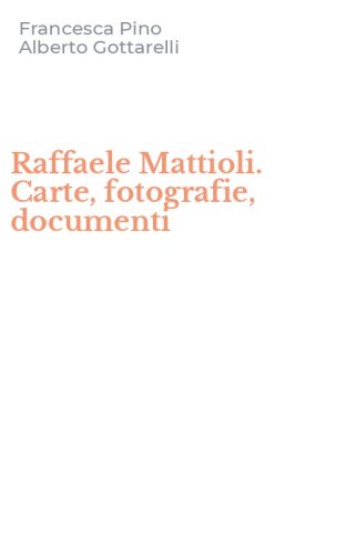 Raffaele Mattioli. Carte, fotografie, documenti