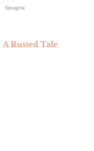 A Rusted Tale