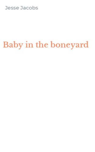 Baby in the boneyard