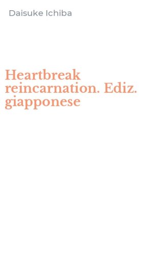 Heartbreak reincarnation. Ediz. giapponese