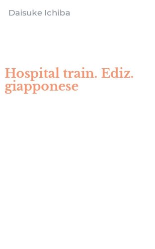 Hospital train. Ediz. giapponese