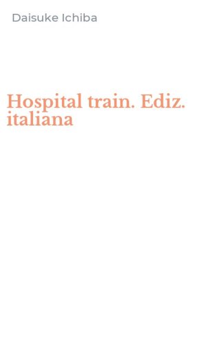 Hospital train. Ediz. italiana