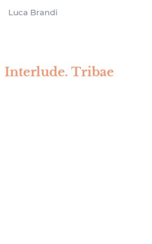 Interlude. Tribae