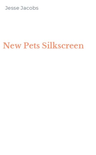 New Pets Silkscreen