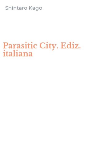 Parasitic City. Ediz. italiana