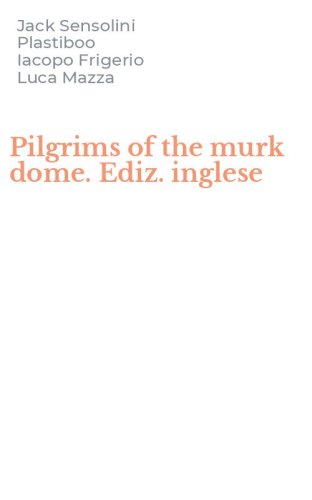 Pilgrims of the murk dome. Ediz. inglese