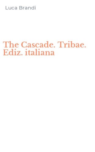 The Cascade. Tribae. Ediz. italiana