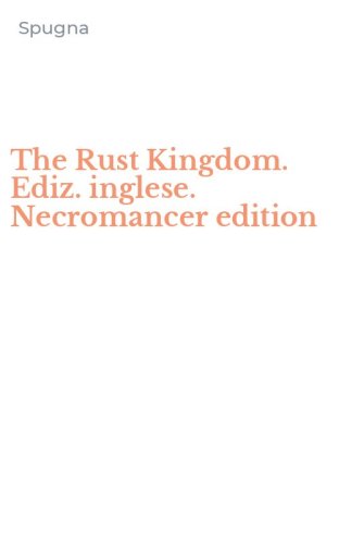 The Rust Kingdom. Ediz. inglese. Necromancer edition