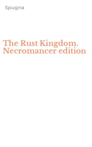 The Rust Kingdom. Necromancer edition