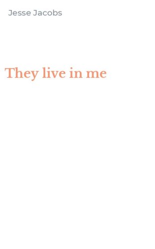 They live in me