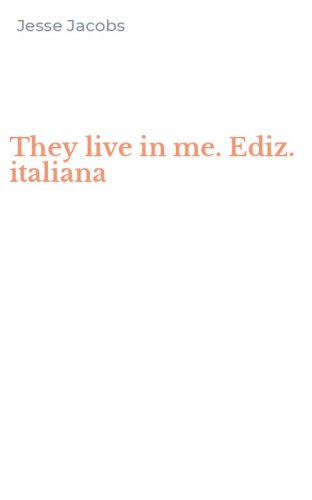 They live in me. Ediz. italiana