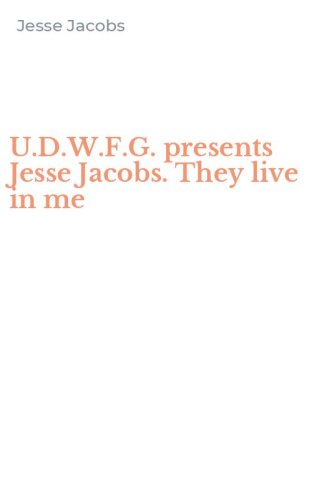 U.D.W.F.G. presents Jesse Jacobs. They live in me