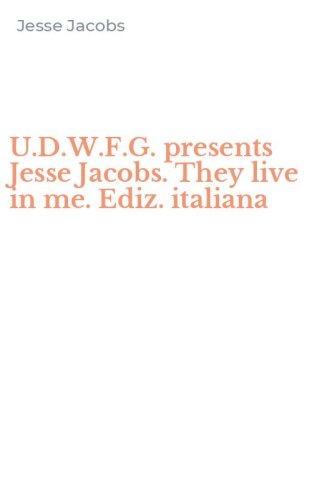 U.D.W.F.G. presents Jesse Jacobs. They live in me. Ediz. italiana